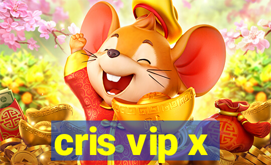 cris vip x